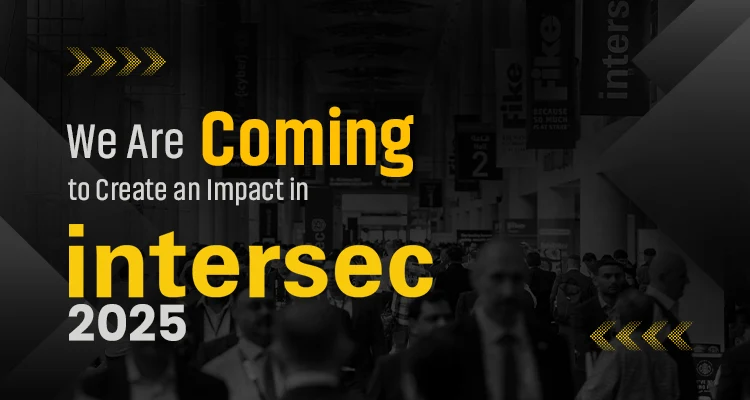 We Are Coming to Create an Impact in Intersec 2025