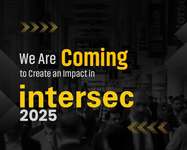 We Are Coming to Create an Impact in Intersec 2025